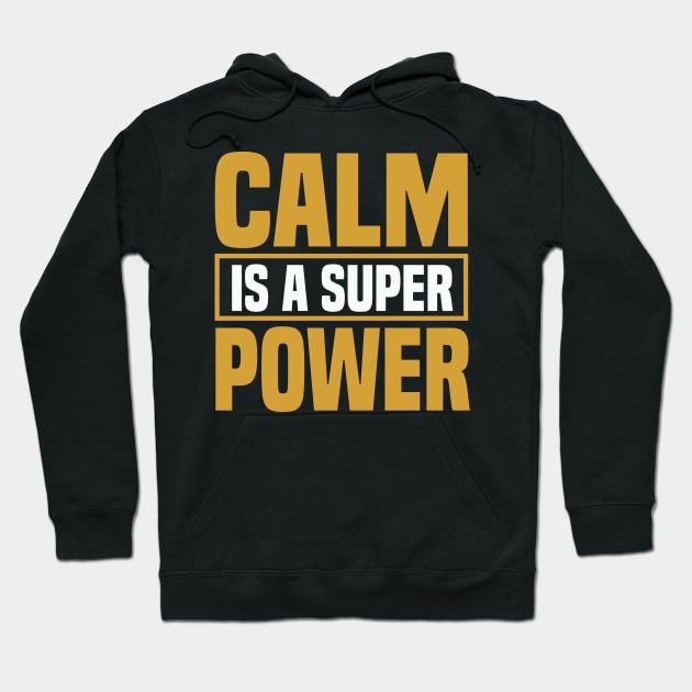 Motivation - Calm Is A Super Power Hoodie by NoPlanB